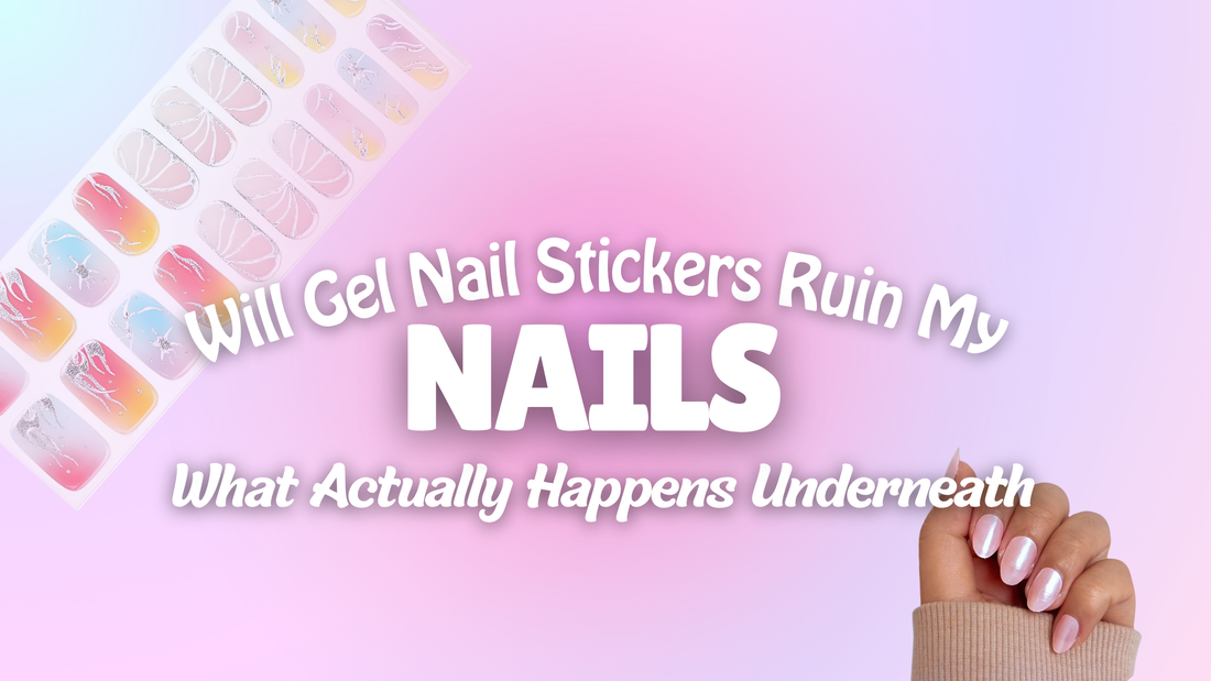 Will Gel Nail Stickers Ruin My Nails? What Actually Happens Underneath